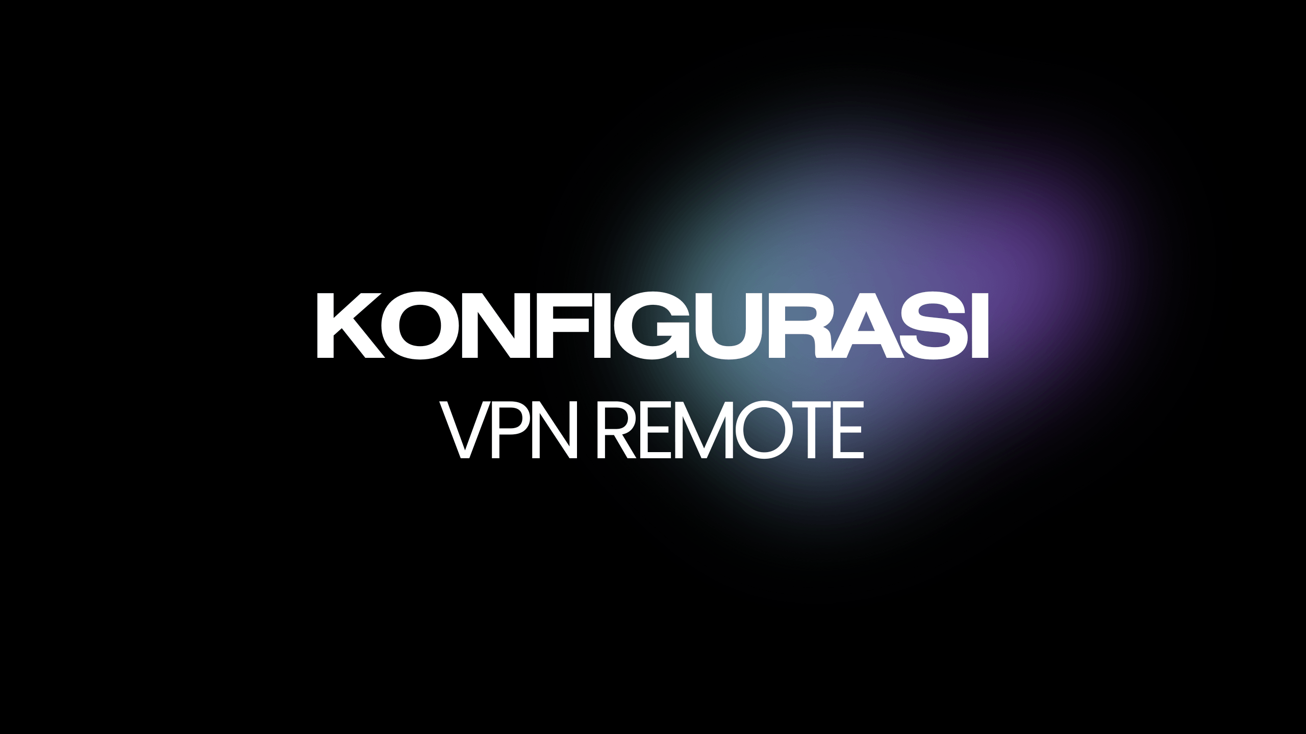 Konfigurasi VPN Remote