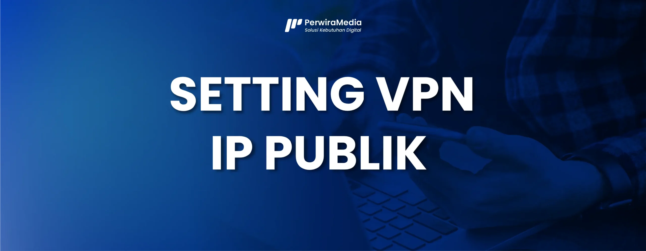 Setting VPN IP Publik Windows