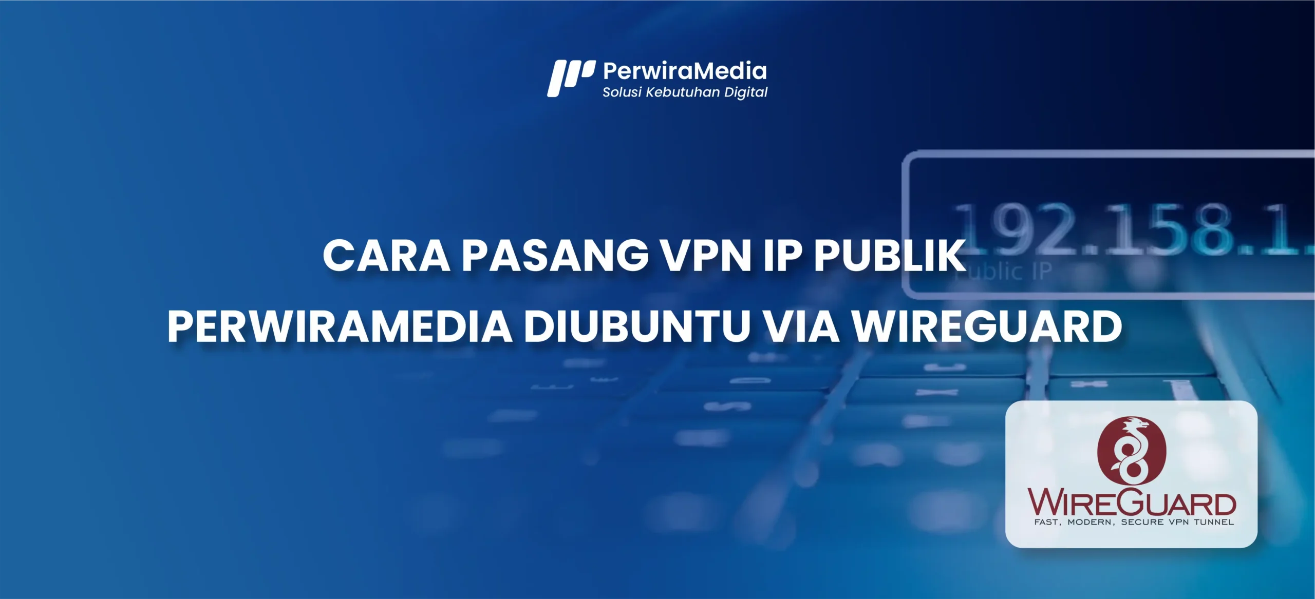 Cara Pasang VPN IP Publik PerwiraMedia di Ubuntu via WireGuard